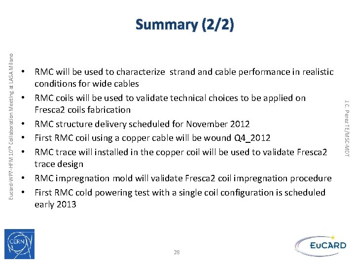  • RMC will be used to characterize strand cable performance in realistic conditions