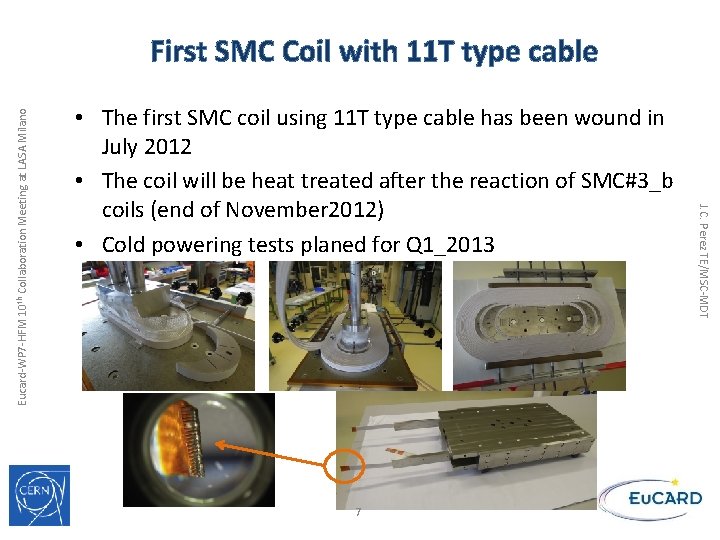  • The first SMC coil using 11 T type cable has been wound