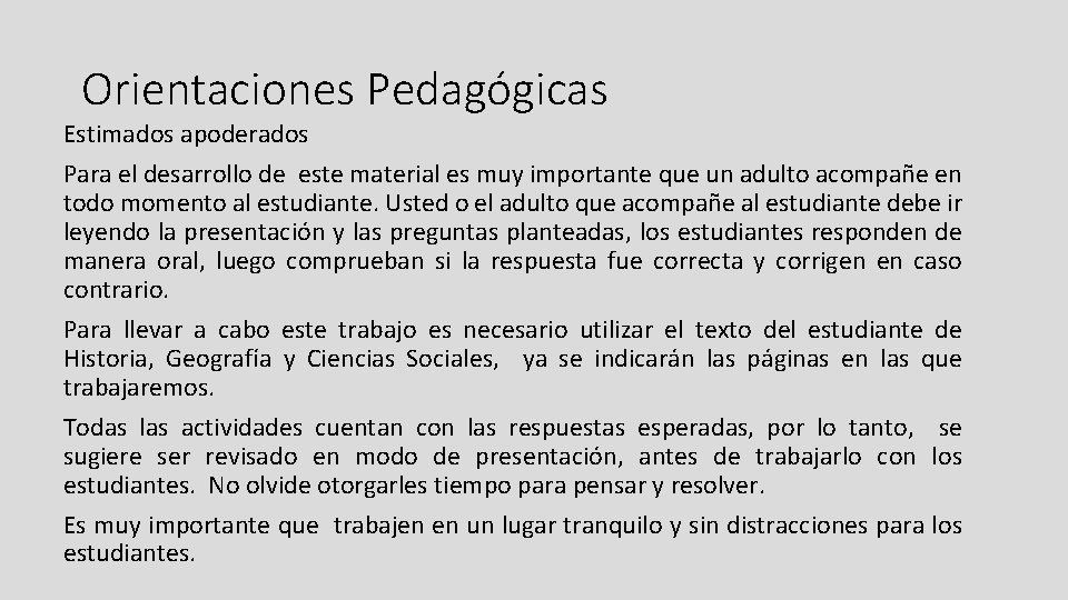 Orientaciones Pedagógicas Estimados apoderados Para el desarrollo de este material es muy importante que