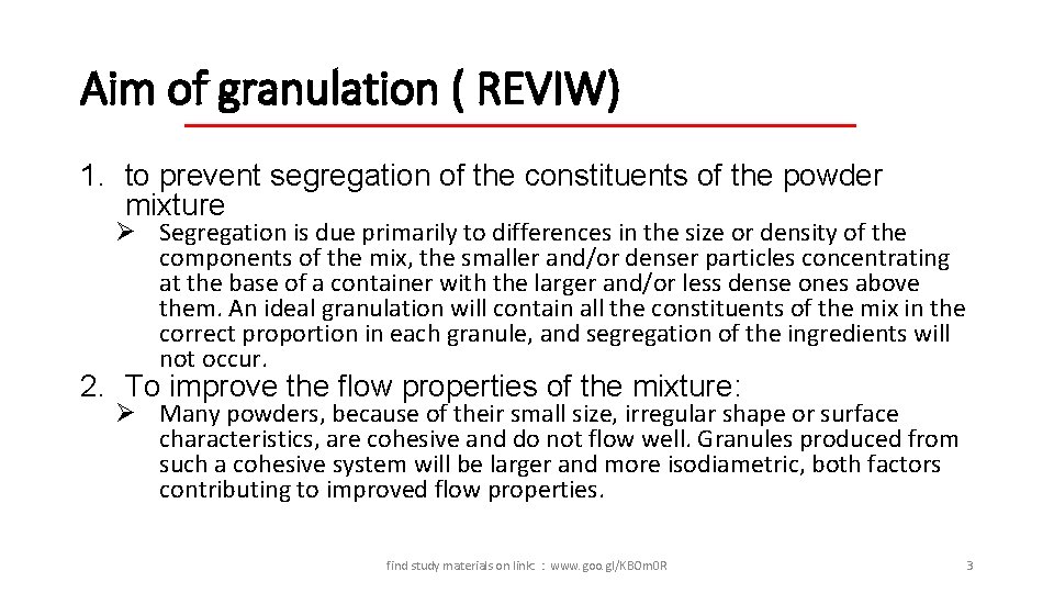 Aim of granulation ( REVIW) 1. to prevent segregation of the constituents of the