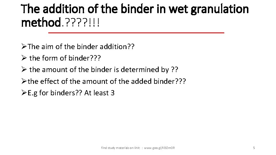 The addition of the binder in wet granulation method. ? ? !!! ØThe aim