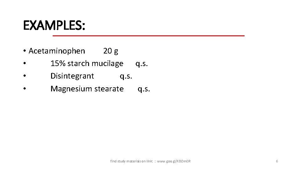 EXAMPLES: • Acetaminophen 20 g • 15% starch mucilage q. s. • Disintegrant q.