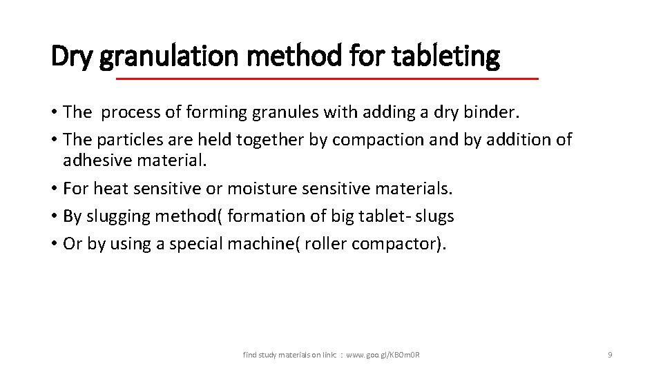 Dry granulation method for tableting • The process of forming granules with adding a