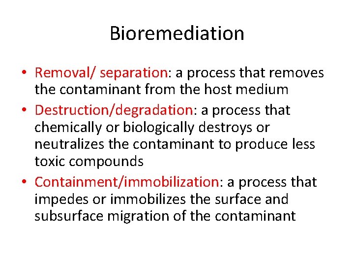 Bioremediation • Removal/ separation: a process that removes the contaminant from the host medium