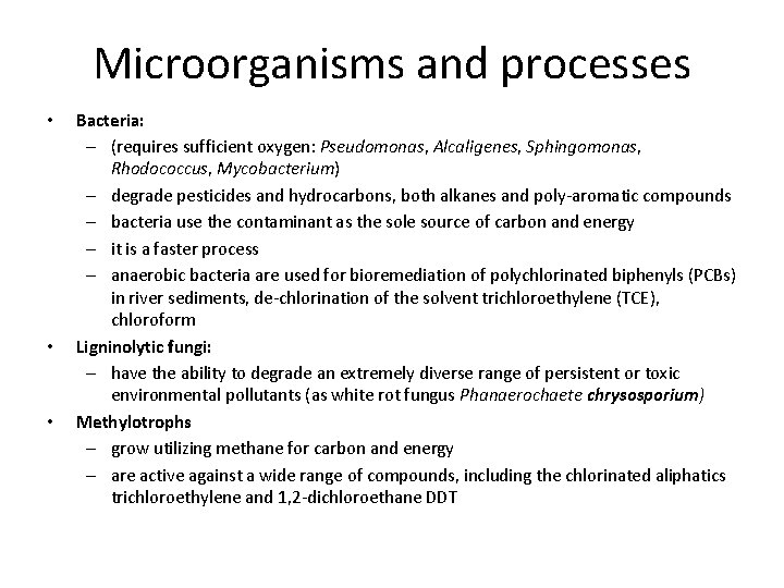 Microorganisms and processes • • • Bacteria: – (requires sufficient oxygen: Pseudomonas, Alcaligenes, Sphingomonas,