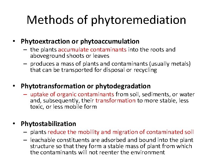 Methods of phytoremediation • Phytoextraction or phytoaccumulation – the plants accumulate contaminants into the
