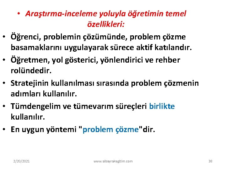  • • • Araştırma-inceleme yoluyla öğretimin temel özellikleri: Öğrenci, problemin çözümünde, problem çözme