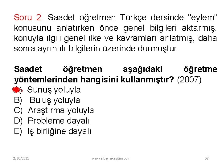 Soru 2. Saadet öğretmen Türkçe dersinde "eylem" konusunu anlatırken önce genel bilgileri aktarmış, konuyla