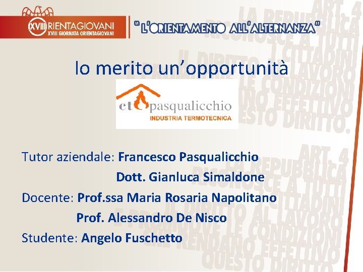 Io merito un’opportunità Tutor aziendale: Francesco Pasqualicchio Dott. Gianluca Simaldone Docente: Prof. ssa Maria