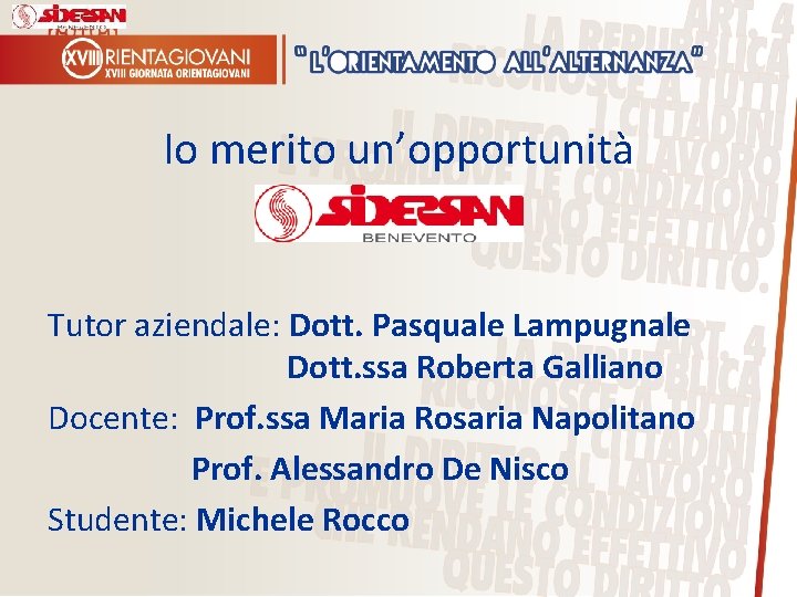 Io merito un’opportunità Tutor aziendale: Dott. Pasquale Lampugnale Dott. ssa Roberta Galliano Docente: Prof.