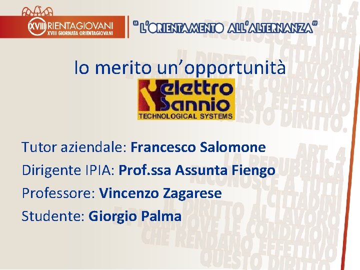 Io merito un’opportunità Tutor aziendale: Francesco Salomone Dirigente IPIA: Prof. ssa Assunta Fiengo Professore: