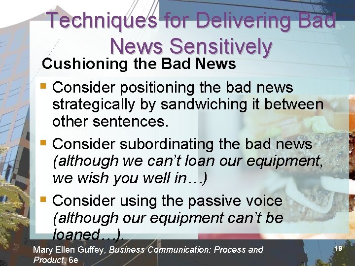 Techniques for Delivering Bad News Sensitively Cushioning the Bad News § Consider positioning the