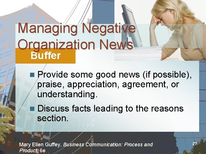 Managing Negative Organization News Buffer n Provide some good news (if possible), praise, appreciation,