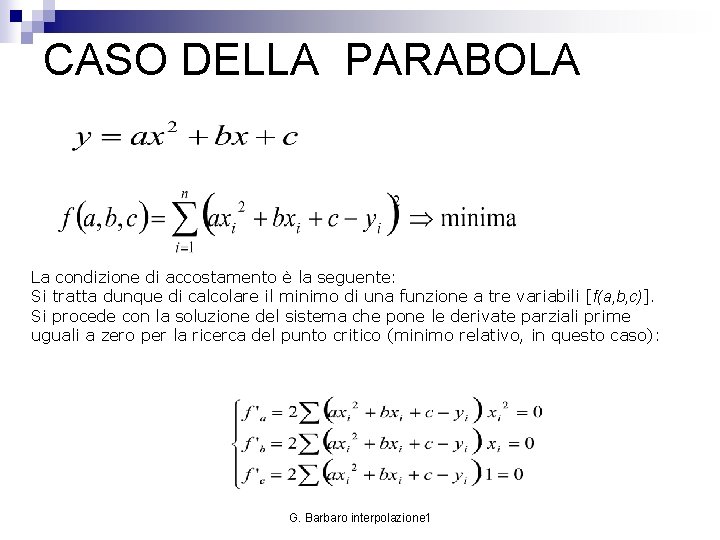 CASO DELLA PARABOLA La condizione di accostamento è la seguente: Si tratta dunque di