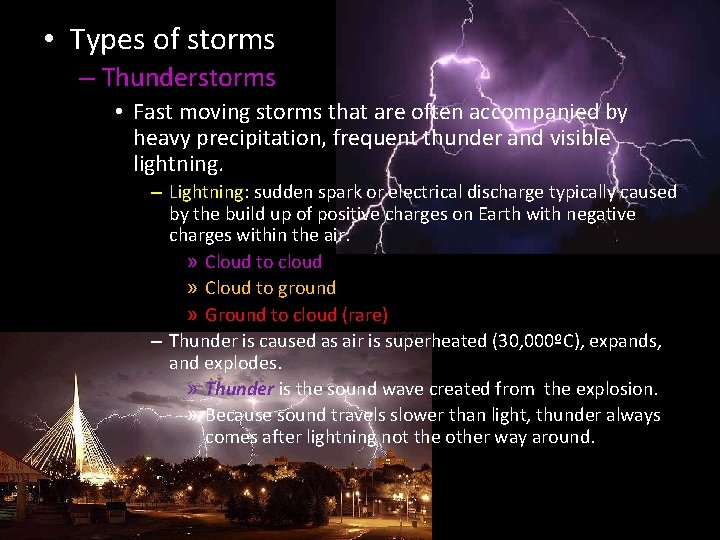  • Types of storms – Thunderstorms • Fast moving storms that are often