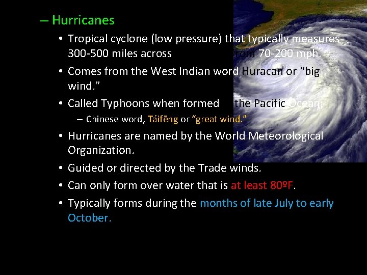 – Hurricanes • Tropical cyclone (low pressure) that typically measures 300 -500 miles across