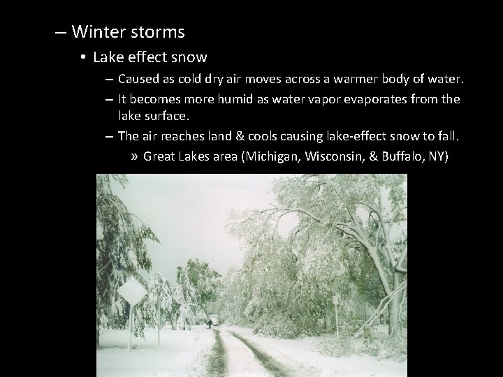 – Winter storms • Lake effect snow – Caused as cold dry air moves – Winter storms • Lake effect snow – Caused as cold dry air moves