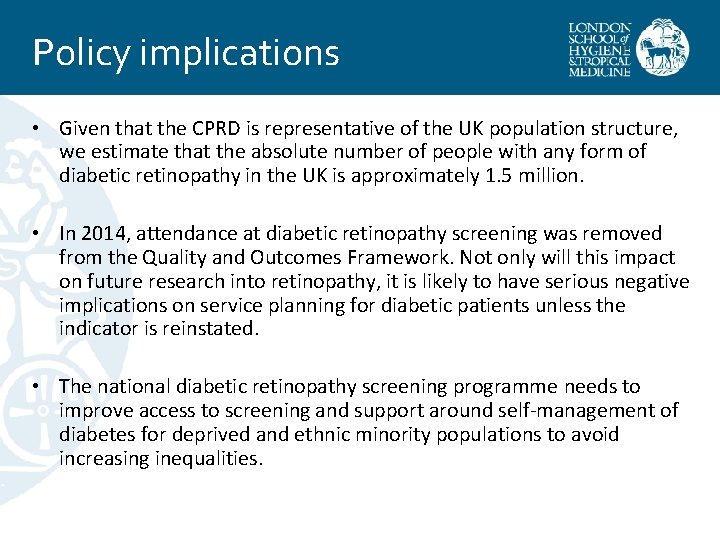Policy implications • Given that the CPRD is representative of the UK population structure,