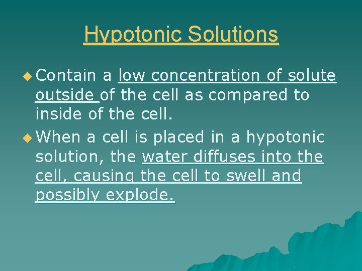 Hypotonic Solutions u Contain a low concentration of solute outside of the cell as