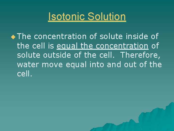 Isotonic Solution u The concentration of solute inside of the cell is equal the