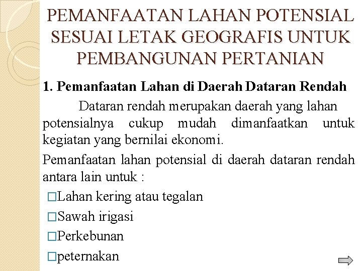 PEMANFAATAN LAHAN POTENSIAL SESUAI LETAK GEOGRAFIS UNTUK PEMBANGUNAN PERTANIAN 1. Pemanfaatan Lahan di Daerah