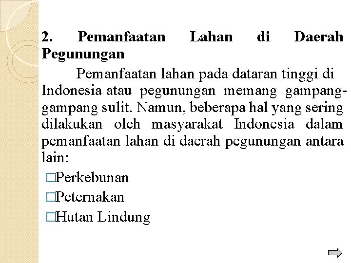 2. Pemanfaatan Lahan di Daerah Pegunungan Pemanfaatan lahan pada dataran tinggi di Indonesia atau