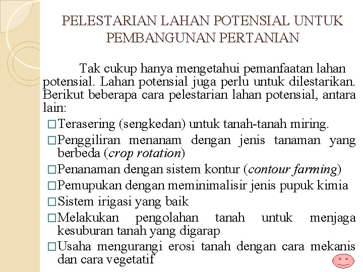 PELESTARIAN LAHAN POTENSIAL UNTUK PEMBANGUNAN PERTANIAN Tak cukup hanya mengetahui pemanfaatan lahan potensial. Lahan