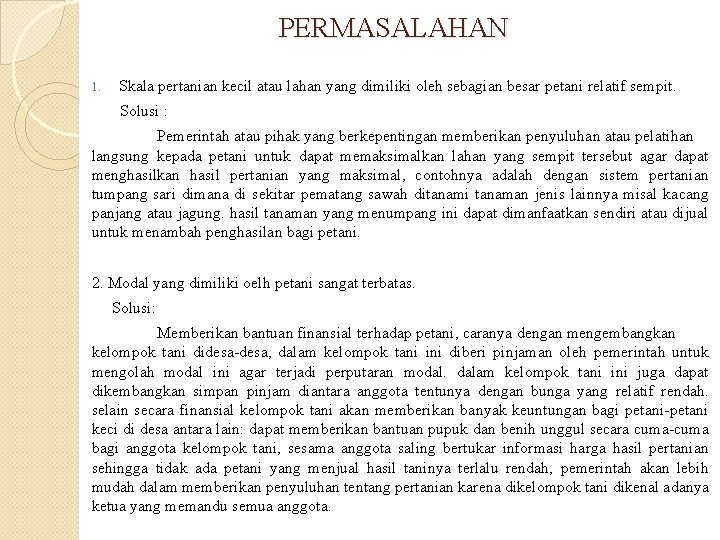 PERMASALAHAN 1. Skala pertanian kecil atau lahan yang dimiliki oleh sebagian besar petani relatif