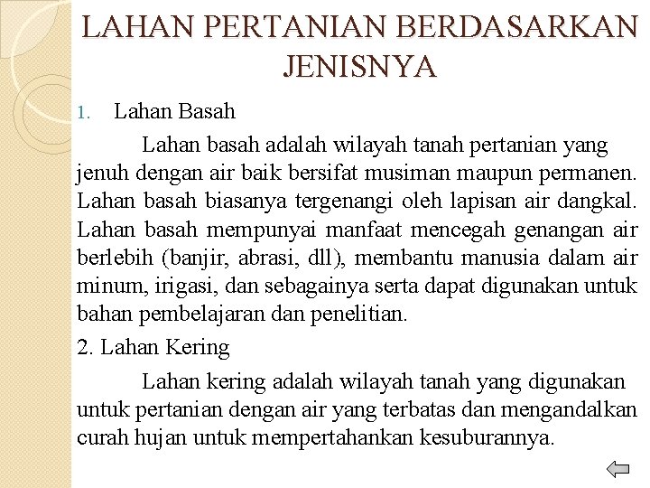 LAHAN PERTANIAN BERDASARKAN JENISNYA Lahan Basah Lahan basah adalah wilayah tanah pertanian yang jenuh