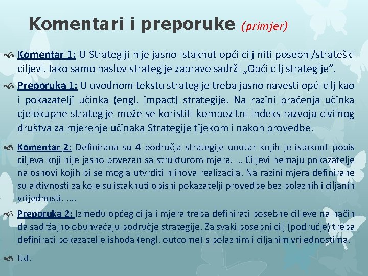 Komentari i preporuke (primjer) Komentar 1: U Strategiji nije jasno istaknut opći cilj niti