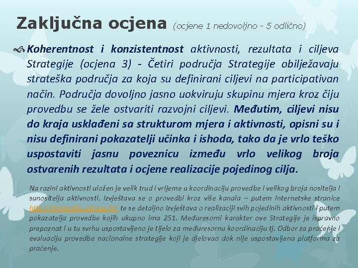 Zaključna ocjena (ocjene 1 nedovoljno - 5 odlično) Koherentnost i konzistentnost aktivnosti, rezultata i