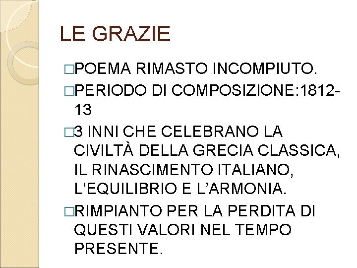 LE GRAZIE �POEMA RIMASTO INCOMPIUTO. �PERIODO DI COMPOSIZIONE: 181213 � 3 INNI CHE CELEBRANO