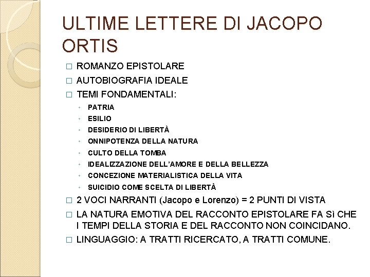 ULTIME LETTERE DI JACOPO ORTIS � ROMANZO EPISTOLARE � AUTOBIOGRAFIA IDEALE � TEMI FONDAMENTALI: