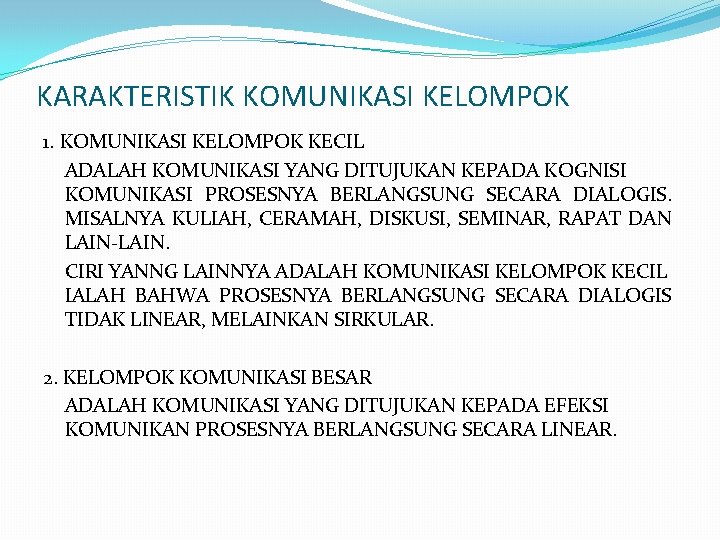 KARAKTERISTIK KOMUNIKASI KELOMPOK 1. KOMUNIKASI KELOMPOK KECIL ADALAH KOMUNIKASI YANG DITUJUKAN KEPADA KOGNISI KOMUNIKASI