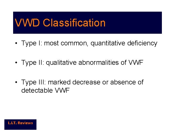 VWD Classification • Type I: most common, quantitative deficiency • Type II: qualitative abnormalities