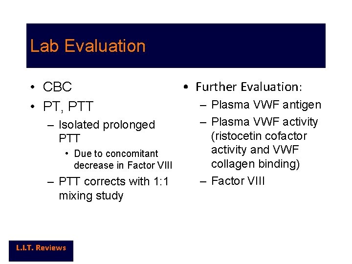 Lab Evaluation • CBC • PT, PTT – Isolated prolonged PTT • Due to