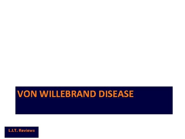 VON WILLEBRAND DISEASE L. I. T. Reviews 