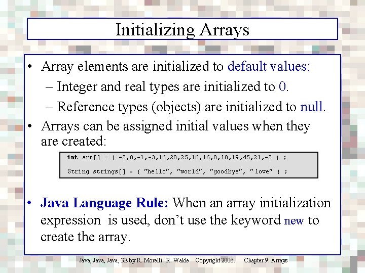 Initializing Arrays • Array elements are initialized to default values: – Integer and real