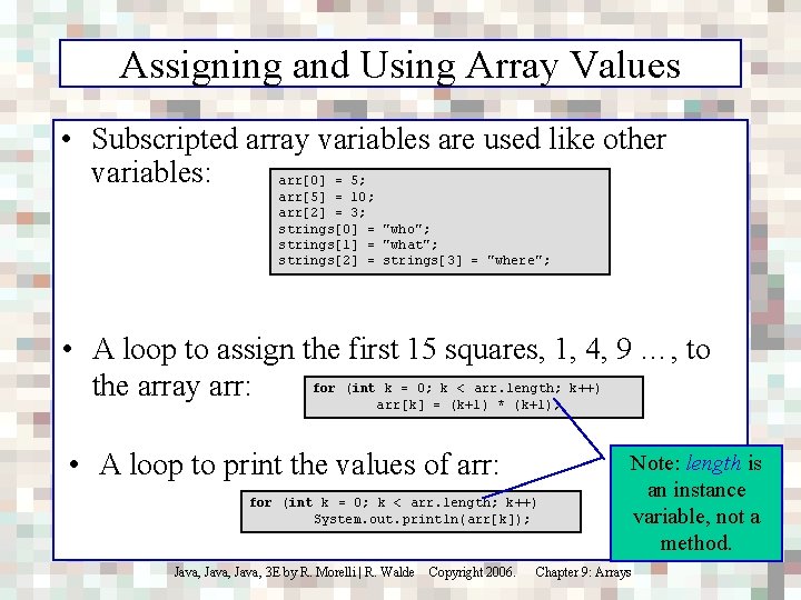 Assigning and Using Array Values • Subscripted array variables are used like other variables: