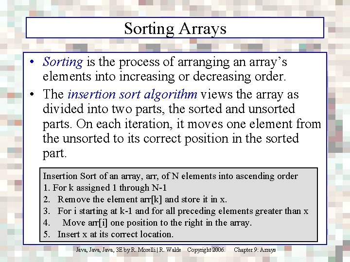 Sorting Arrays • Sorting is the process of arranging an array’s elements into increasing