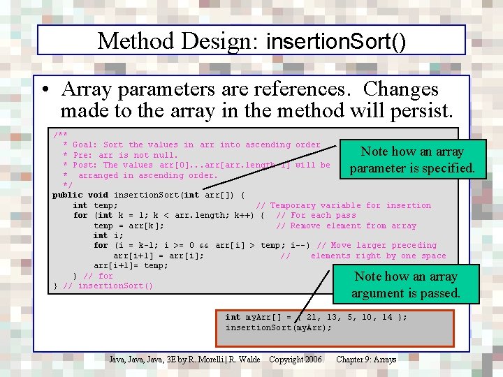 Method Design: insertion. Sort() • Array parameters are references. Changes made to the array