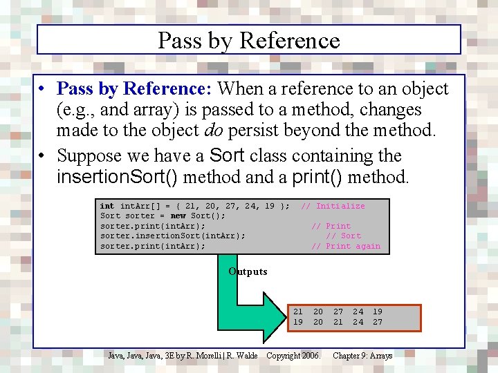 Pass by Reference • Pass by Reference: When a reference to an object (e.