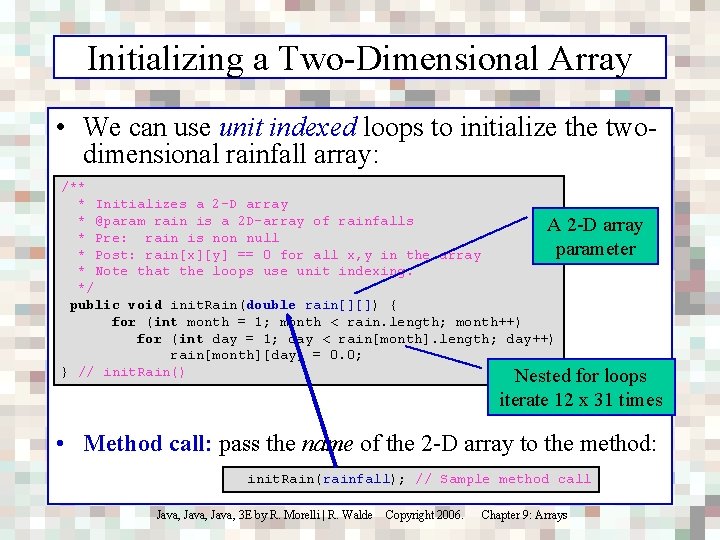 Initializing a Two-Dimensional Array • We can use unit indexed loops to initialize the