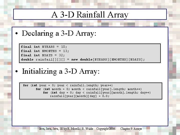 A 3 -D Rainfall Array • Declaring a 3 -D Array: final int NYEARS