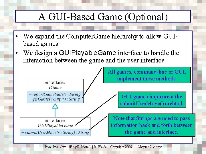 A GUI-Based Game (Optional) • We expand the Computer. Game hierarchy to allow GUIbased