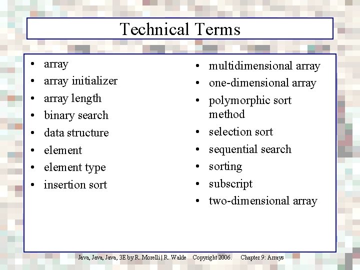 Technical Terms • • array initializer array length binary search data structure element type