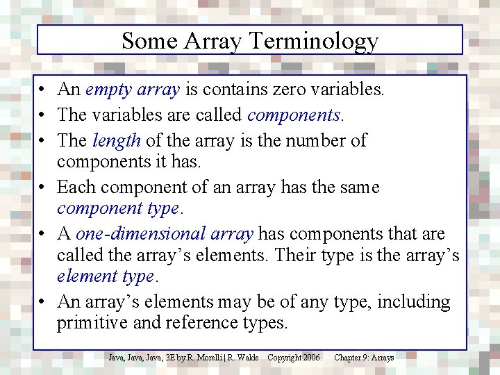 Some Array Terminology • An empty array is contains zero variables. • The variables