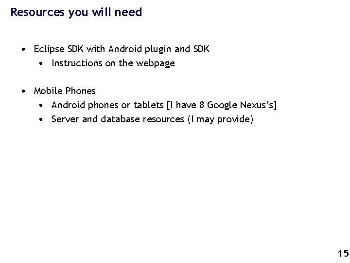 Resources you will need • Eclipse SDK with Android plugin and SDK • Instructions