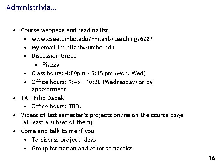 Administrivia… • Course webpage and reading list • www. csee. umbc. edu/~nilanb/teaching/628/ • My