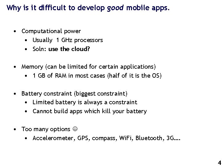 Why is it difficult to develop good mobile apps. • Computational power • Usually